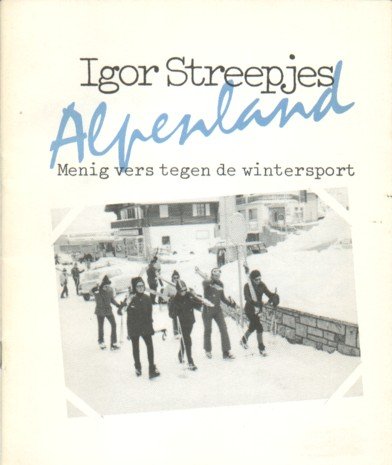 Streepjes (= Peter Verstegen), Igor - Alpenland. Menig vers tegen de wintersport.