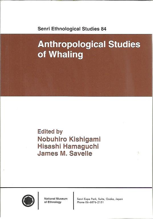 KISHIGAMI, Nobuhiro, Hisashi HAMAGUCHI & James M. SAVELLE [Eds] - Anthropological Studies of Whaling.