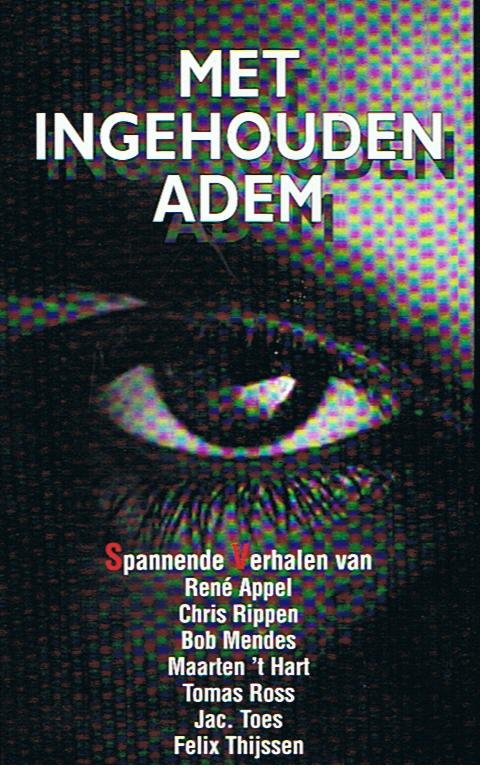 Appel, Rippen, Mendes, 't Hart, Ross, Toes, Thijssen - Met ingehouden adem