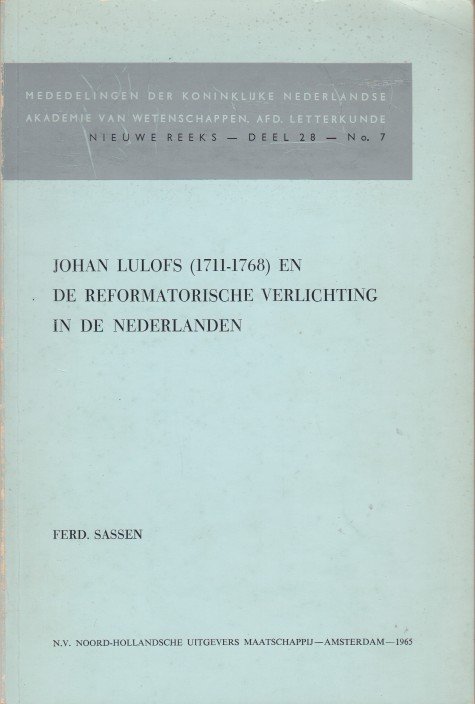 Sassen, Ferd. - Johan Lulofs (1711-1768) en de reformatorische verlichting in de Nederlanden.