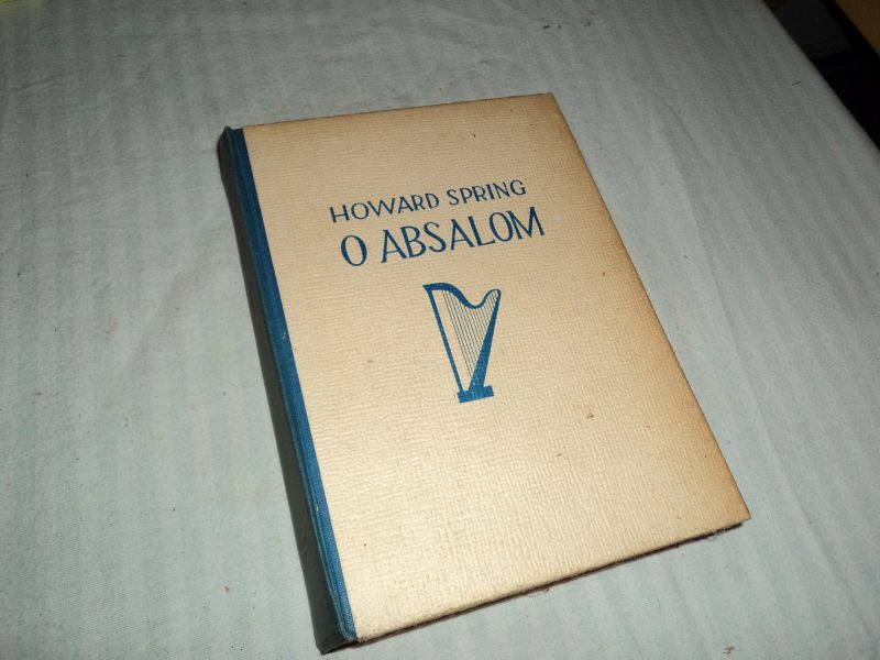 Spring, Howard - O Absalom