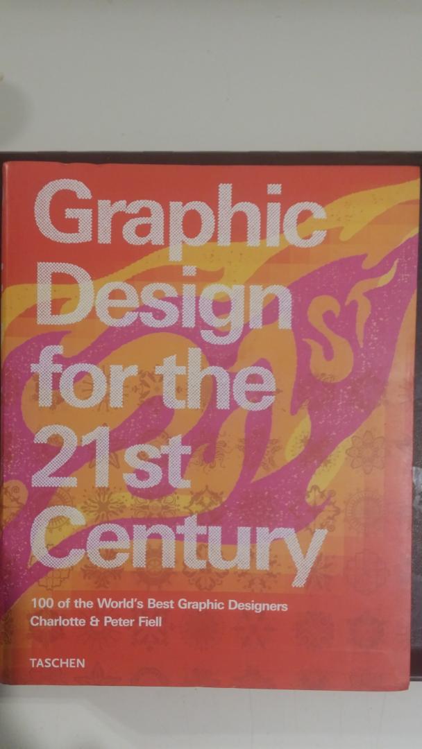 Fiell, Charlotte en Peter - Graphic Design for the 21st Century / 100 of The Worlds Best Graphic Designers