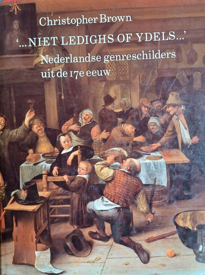 Brown, Christopher - '...Niet ledighs of ydels...'. Nederlandse genreschilders uit de 17e eeuw.