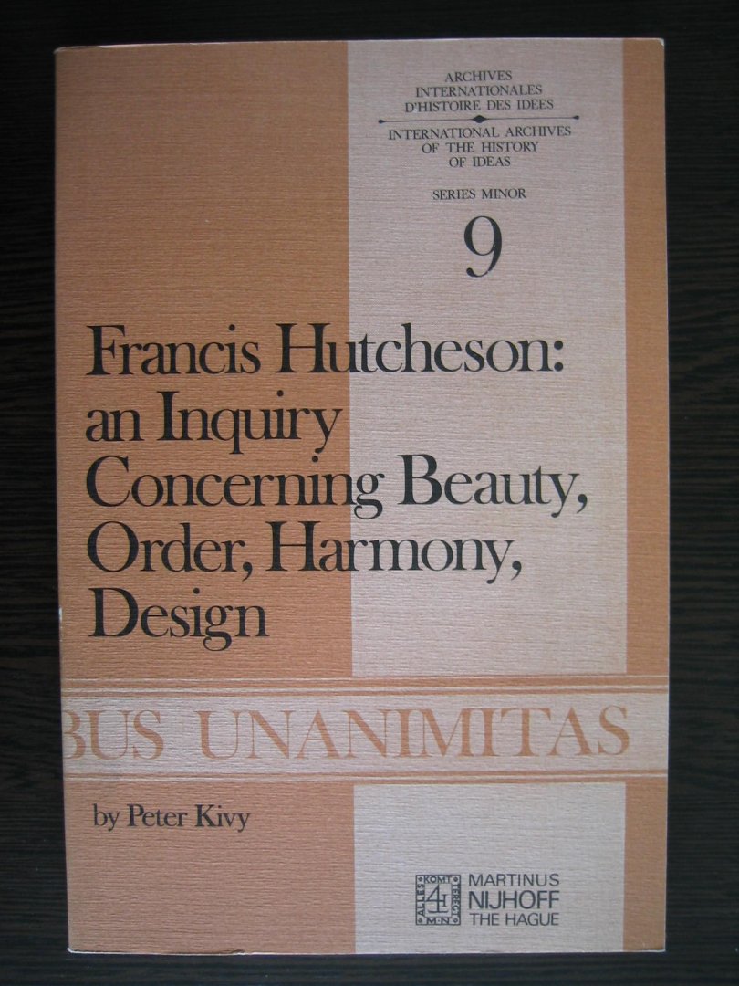 Kivy, Peter - Francis Hutcheson / An Inquiry concerning beauty, order, harmony, design.