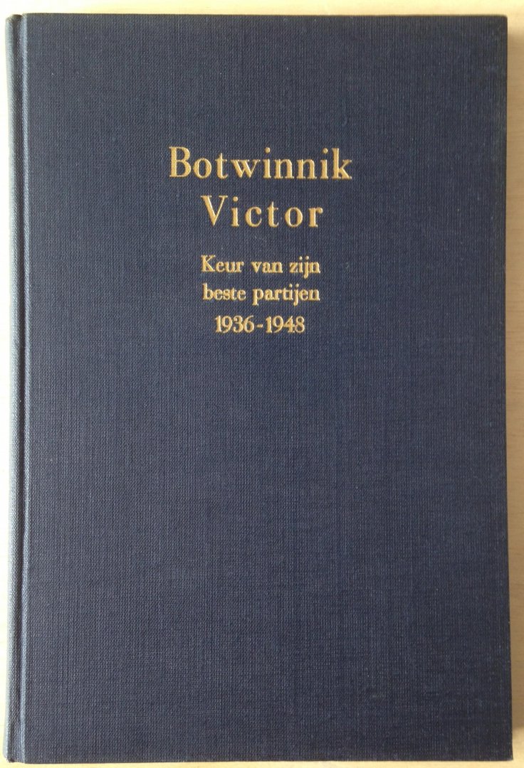 Oskam, Mr. G.C.A. (vertaler) - Botwinnik Victor - Keur van zijn beste partijen 1936 - 1948 | met 68 diagrammen