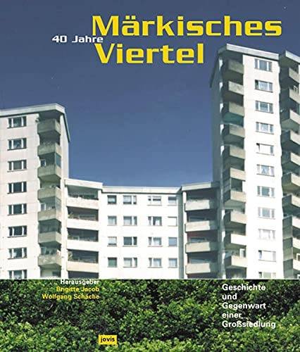 JACOB, BRIGITTE & WOLFGANG SCHACHE (EDITOR). - 40 Jahre Märkisches Viertel: Geschichte und Gegenwart einer Grosssiedlung.