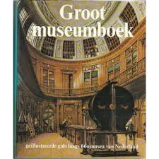 Elffers, J. ; Schuyt, M.; Overbeek, A. - Groot Museumboek  geïllustreerde gids langs 660 musea van Nederland