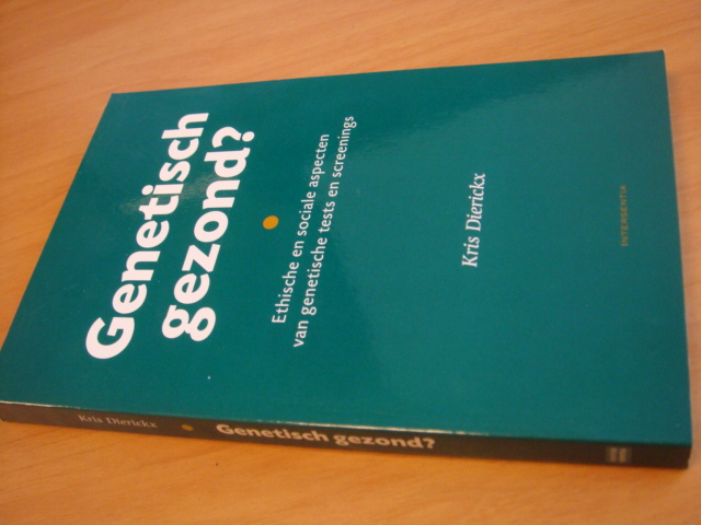Dierickx, Kris - Genetisch gezond? - Ethische en sociale aspecten van genetische tests en screenings