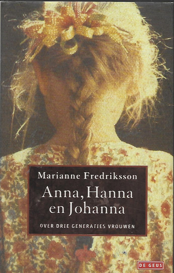 Fredriksson, Marianne - Anna, Hanna en Johanna / over drie generaties vrouwen