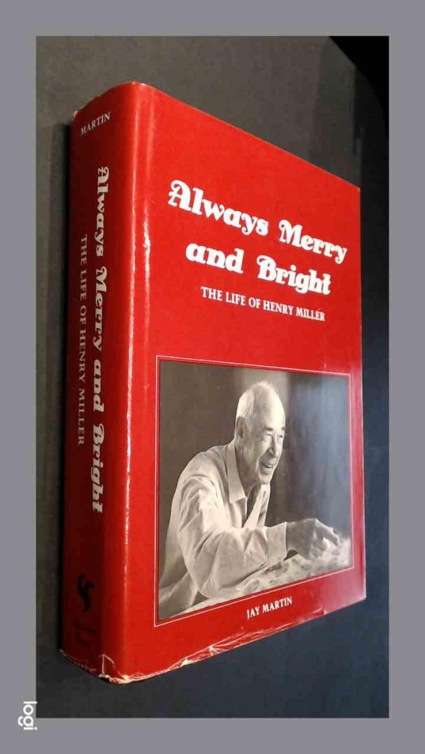 Martin, Jay - Always merry and bright - The life of Henry Miller