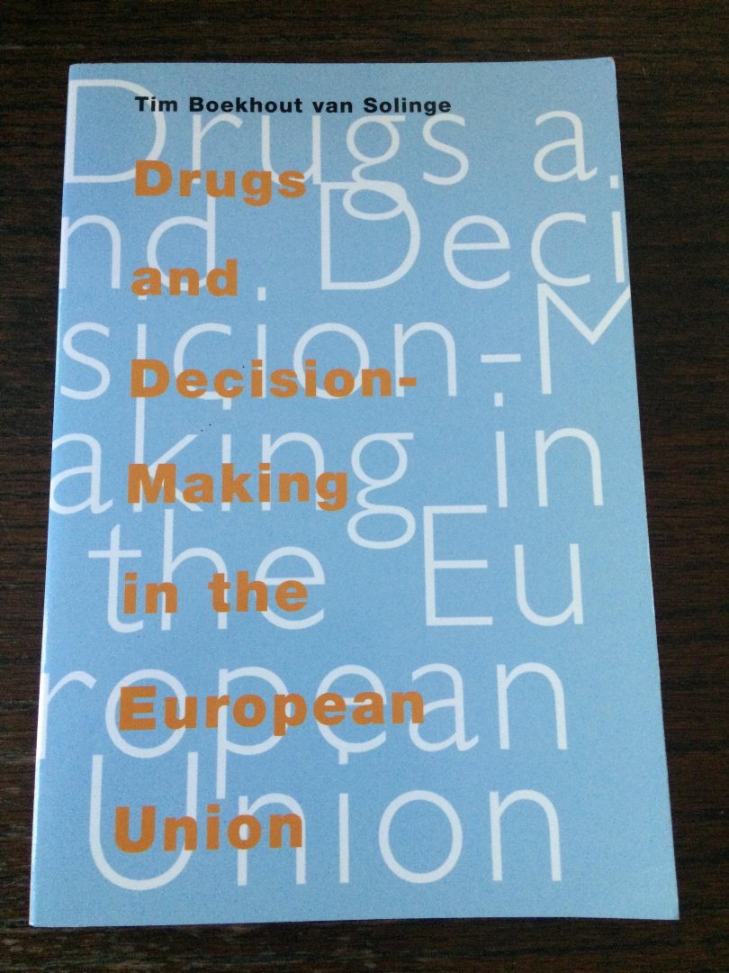 Boekhout van Solinge, T. - Drugs and decision-making in the European Union