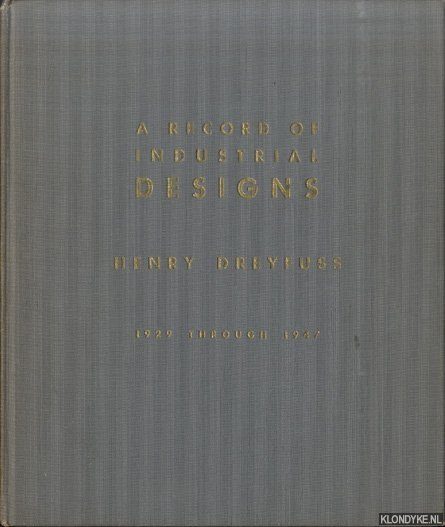 Dreyfuss, H. - A Record of Industrial Designs. 1929 through 1947