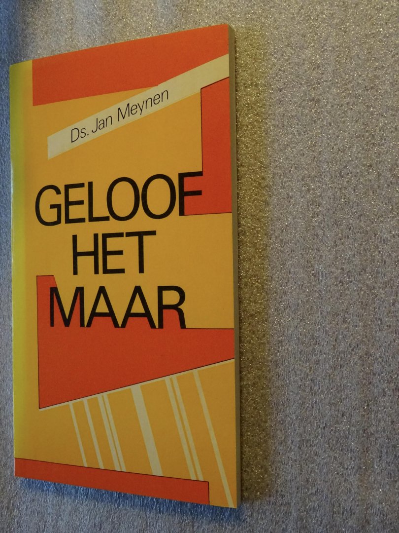 Meynen, Ds. Jan - Geloof het maar