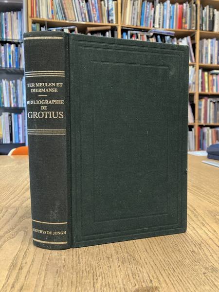 MEULEN, JACOB & /P.J.J. DIERMANSE - Bibliographie des écrits imprimés de Hugo Grotius.
