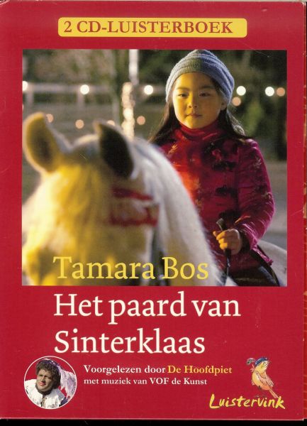 Bos, Tamara  .. Voorgelezen door de hoofd piet met muziek van VOF de kunst - Het paard van Sinterklaas. 2 CD - Luisterboek.