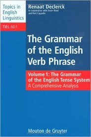 Declerck, Renaat; Reed, Susan & Cappelle, Bert [coop.] - The Grammar of the English Verb Phrase. Volume 1: The Grammar of the English Tense System - A Comprehensive Analysis.