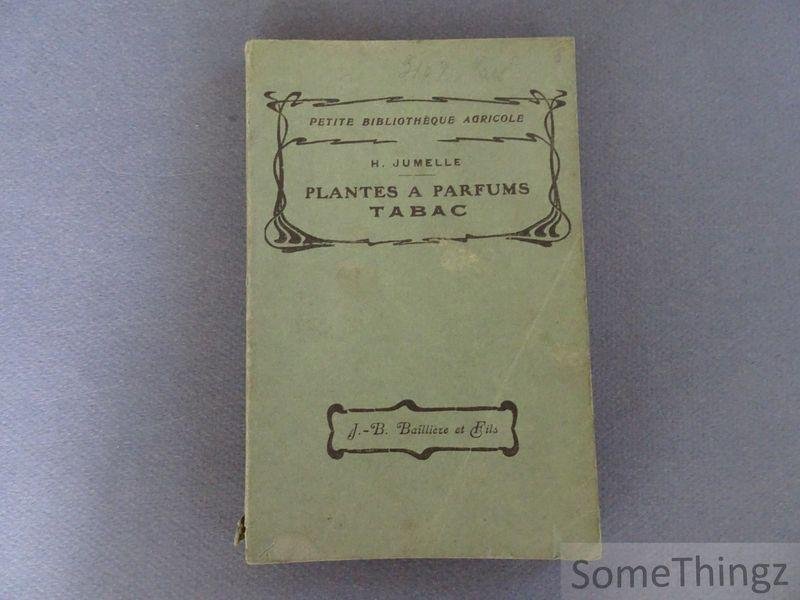 Jumelle, Henri. - Les cultures coloniales. Plantes à parfums, à colorants et à tannins tabac. Citronnelles, Ylang-ylang, Géranium, Citrus, Patchouli, Benjoin, Indigo, Rocou, Cachou, Acacias, Palétuviers, Tabac.