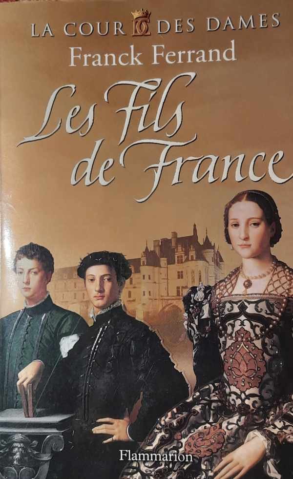 FERRAND Franck - Les Fils de France - La Cour des Dames II