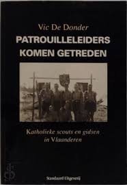 Donder, Vic de - Patrouilleleiders komen getreden. Katholieke scouts en gidsen in Vlaanderen