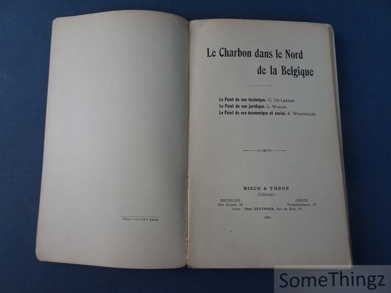 de Leener, Georges / Wodon, L.  et Waxweiler, Emile - Le charbon dans le nord de la Belgique. Le point de vue technique, juridique, économique et social.