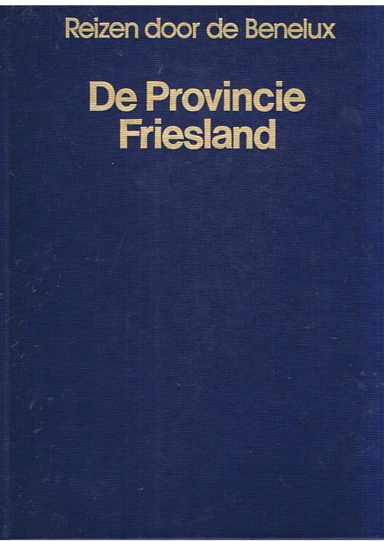 Redactie - Reizen door de Benelux - De Provincie Friesland