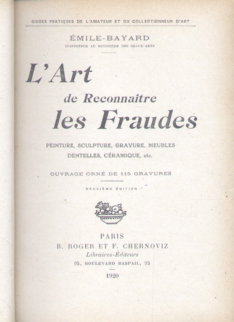Bayard, Émile - L'Art de Reconnaître les Fraudes (Peinture, Sculpture, Gravure, Meubles Dentelles, Céramique, etc.)