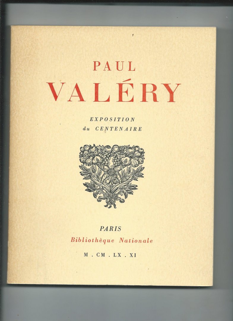 Willemetz, Gérard, Florence de Lussy, Madeleine Barbin et Claude Bouret - Paul Valéry. Exposition du Centenaire