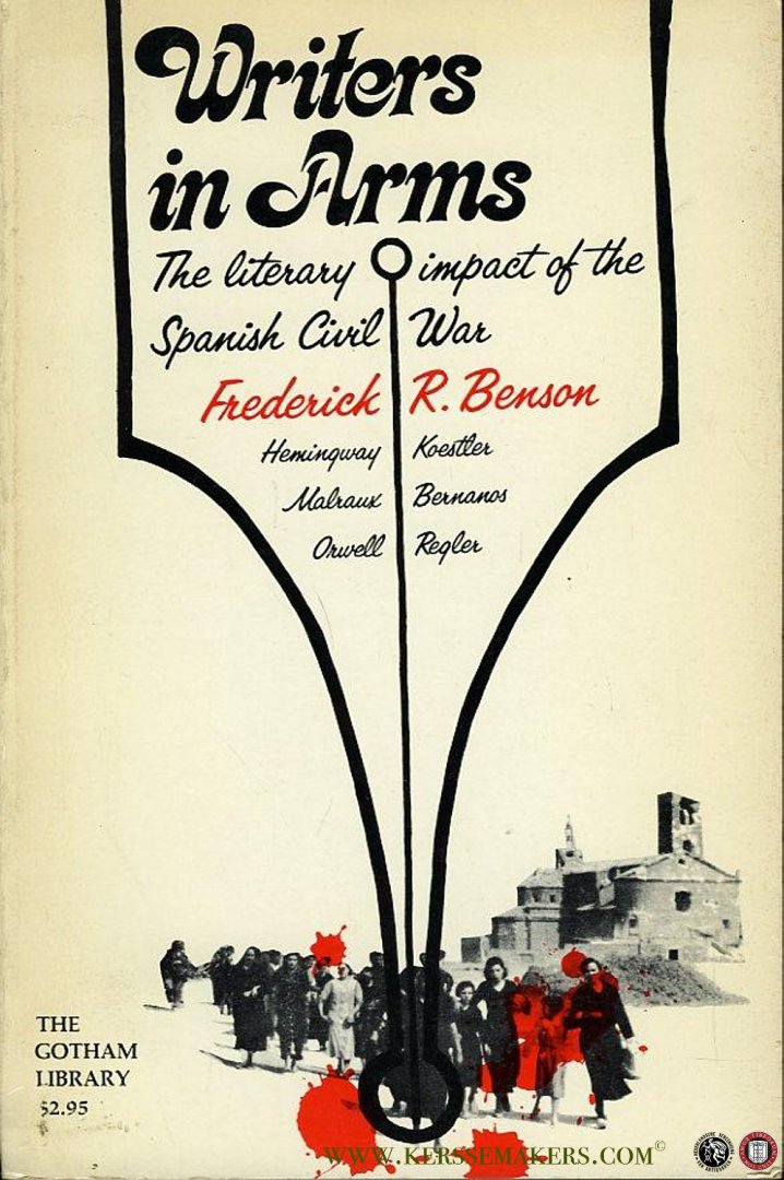 BENSON, Frederick - Writers in Arms. The Literary Impact of the Spanish Civil War.