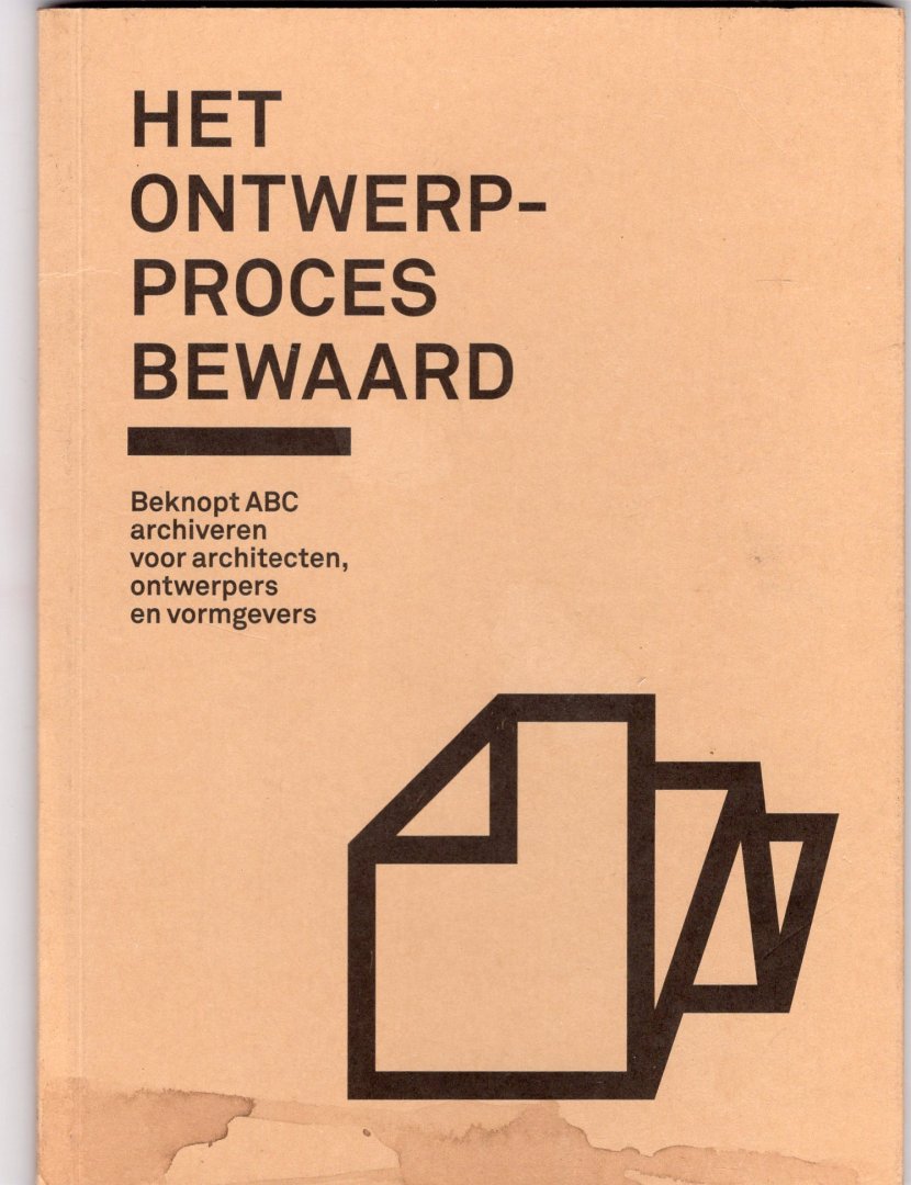 Lap, Sanja - Het ontwerpproces bewaard, Beknopt ABC archiveren, voor architecten, ontwerpers en vormgevers.