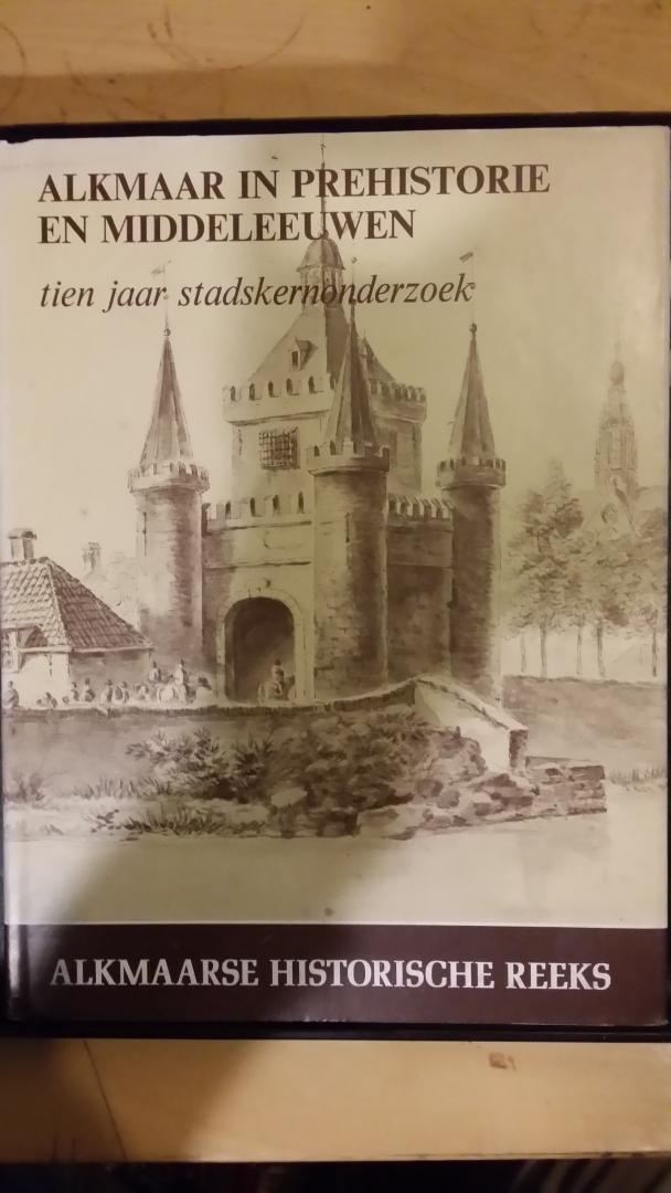 Bijl e.a, Dr M. van der - Alkmaarse Historische Reeks Deel II: Alkmaar in Prehistorie en Middeleeuwen, 10 jaar Stadskernonderzoek