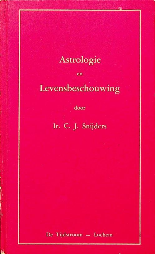 Snijders, C.J. - Astrologie en Levensbeschouwing. Serie van drie lezingen gehouden voor belangstellenden in verschillende Afdelingen van het Nederlands Astrologisch Genootschap
