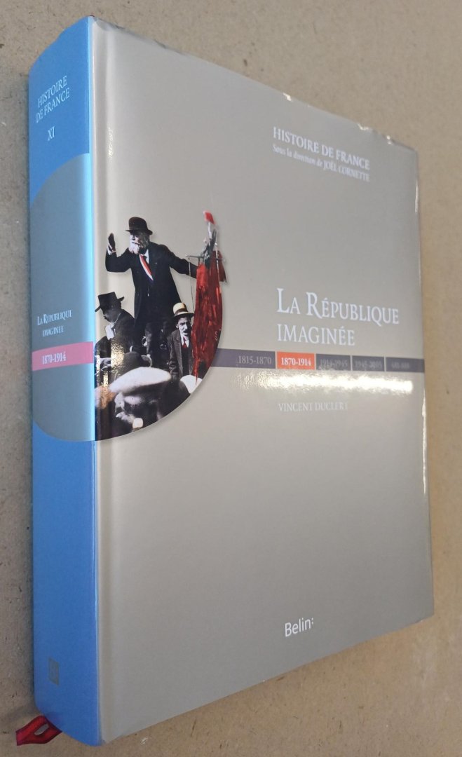 Duclert, Vincent - La République imaginée 1870-1914 - Histoire de France Volume 11