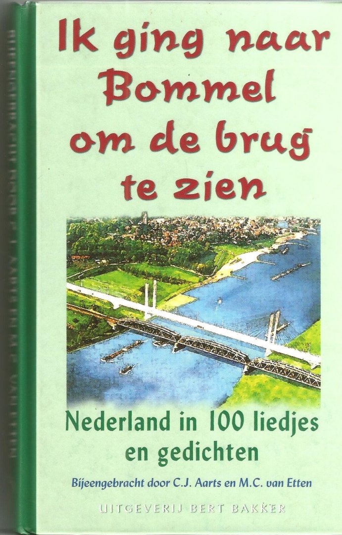 Bijeengebracht en ingeleid door C.J. Aarts en M.C. van Etten - Ik ging naar Bommel om de brug te zien