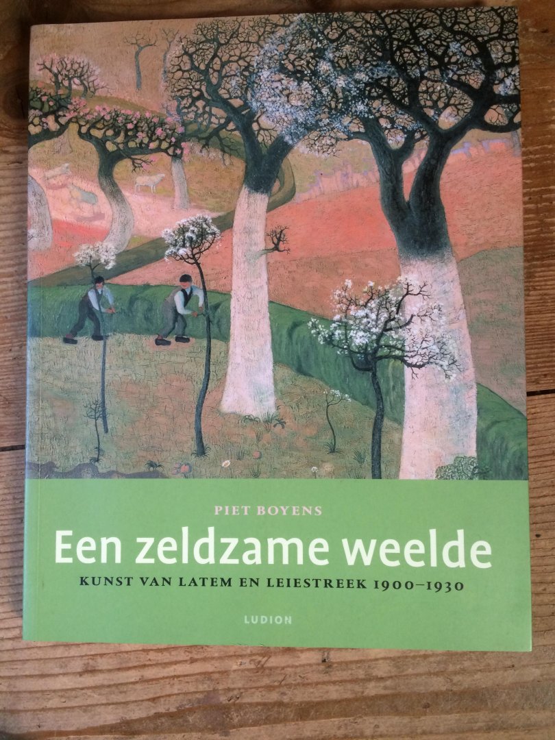 Boyens, Piet - Een zeldzame weelde kunst van Latem en Leiestreek 1900-1930