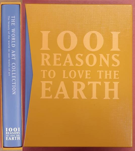 BEEK, FRANS H.J. VAN DER. - 1001 reasons to love the earth. The world art collection. The beauty of the world in 1001 works of art.