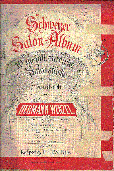 Hermann  Wezel - Mondfee; Wie die Blümen flüstern; Schweizer Salon Album 10 meldodienreiche Salonstücke; idem: Schweizer Salon-Album en nog wat stukken