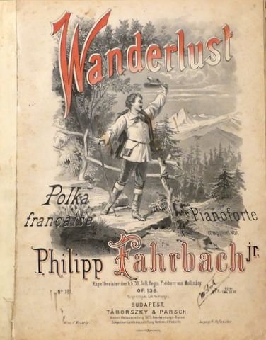 Fahrbach, Philipp (Jr.): - Wanderlust. Polka française für das Pianoforte. Op. 138