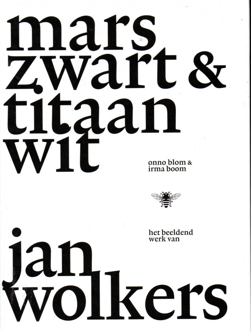 Blom Onno, vormgeving Irma Boom - Jan Wolkers, marszwart en titaanwit, het beeldend werk van Jan Wolkers