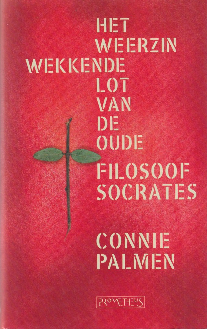 Palmen, Connie - Het weerzinwekkende lot van de oude filosoof Socrates