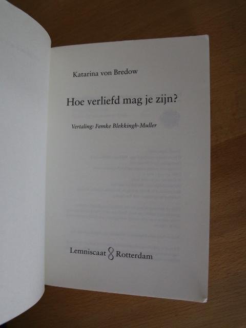 Bredow, Katarina von - Hoe verliefd mag je zijn ?
