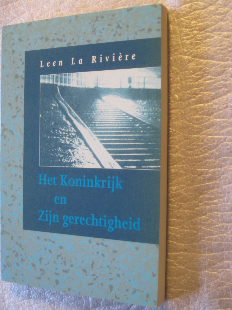 La Rivière, Leen - Het Koninkrijk en Zijn gerechtigheid