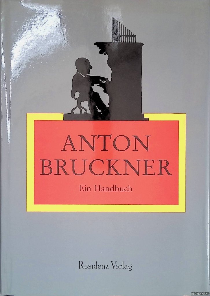 Harten, Uwe & Renate Grasberger - Anton Bruckner: ein Handbuch