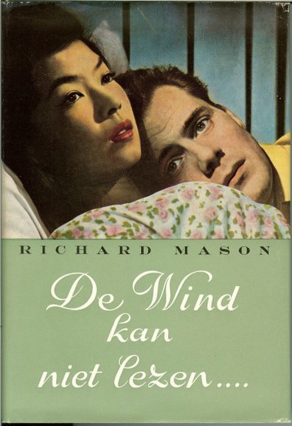 Mason, Richard .. Geautoriseerde  vertaling van C. van Eijsden - De wind kan niet lezen .. Een ontroerende liefdesromance tussen Oost en West  met zwart  wit foto's