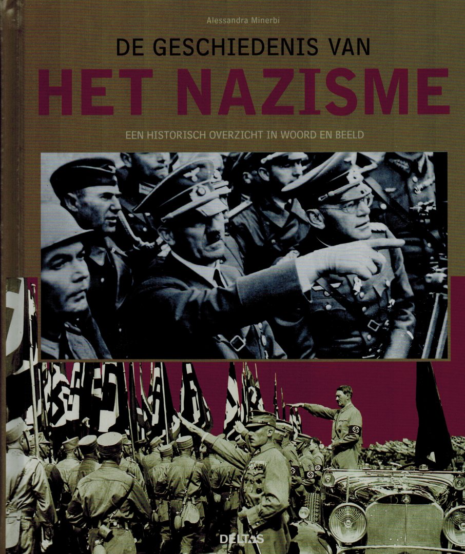 Minerbi, Alessandra - De geschiedenis van het nazisme. Een historisch overzicht in woord en beeld.