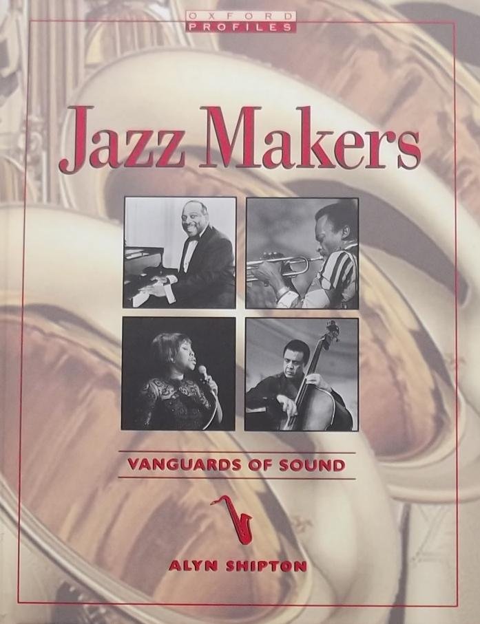 Shipton, Alyn. - Jazz Makers. vanguards of sound.