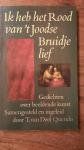 Deel, T. van, samenstelling en inlieiding - Ik heb het Rood van ’t Joodse bruidje lief. Gedichten over beeldende kunst.