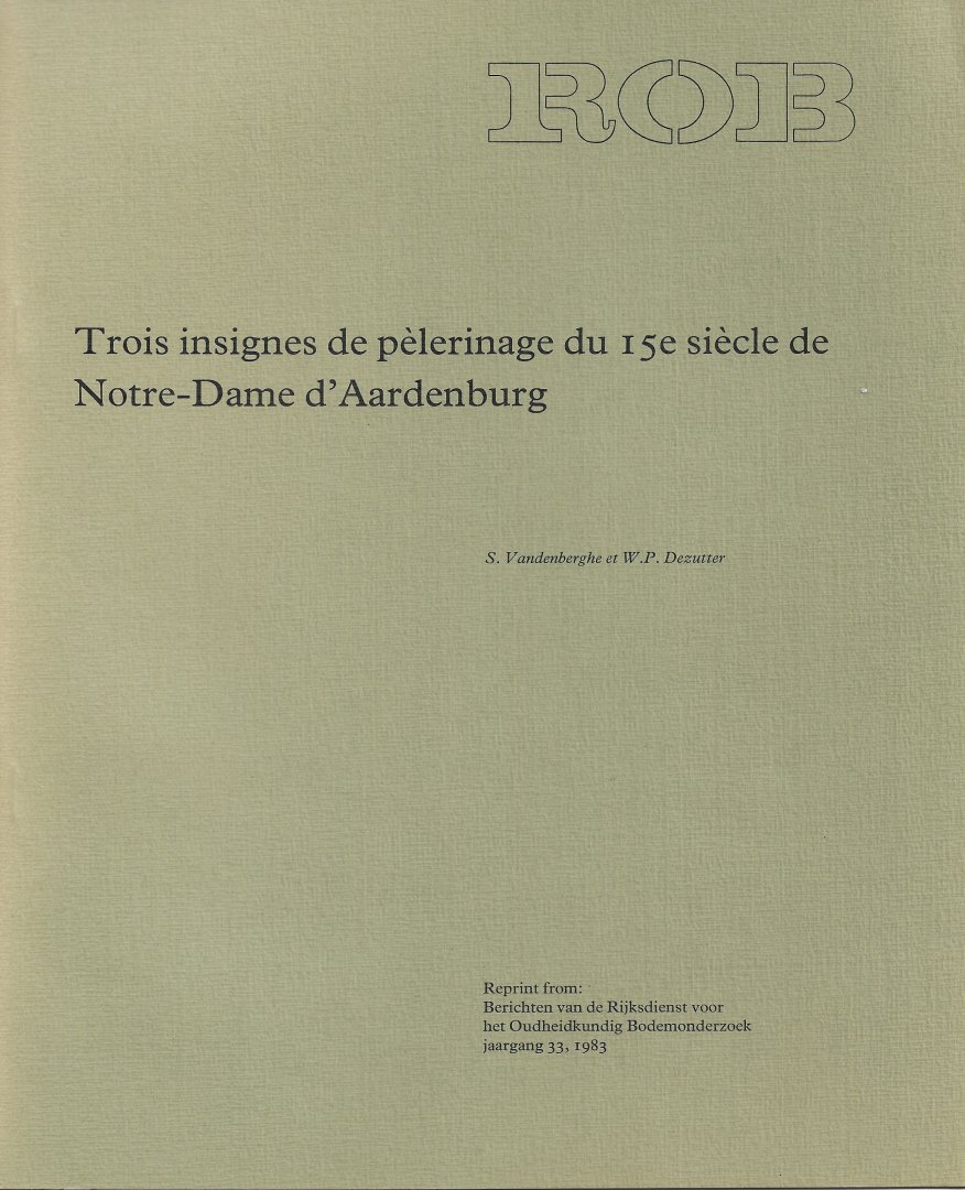 VANDENBERGHE, E. & W.P. DEZUTTER - Trois insignes de pèlerinage du 15e siècle de Notre-Dame d'Aardenburg.