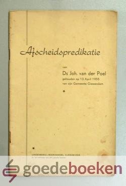 Poel, Ds. Joh. van der - Afscheidspredikatie van Ds. J. van der Poel gehouden op 13 April 1955 van zijn Gemeente Giessendam