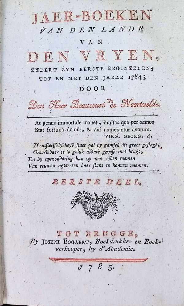 BEAUCOURT de NOORTVELDE, Patrice - Jaer-boeken van den lande van den Vryen, zedert zyn eerste beginzelen, tot en met den jaere 1784. 3 delen compleet