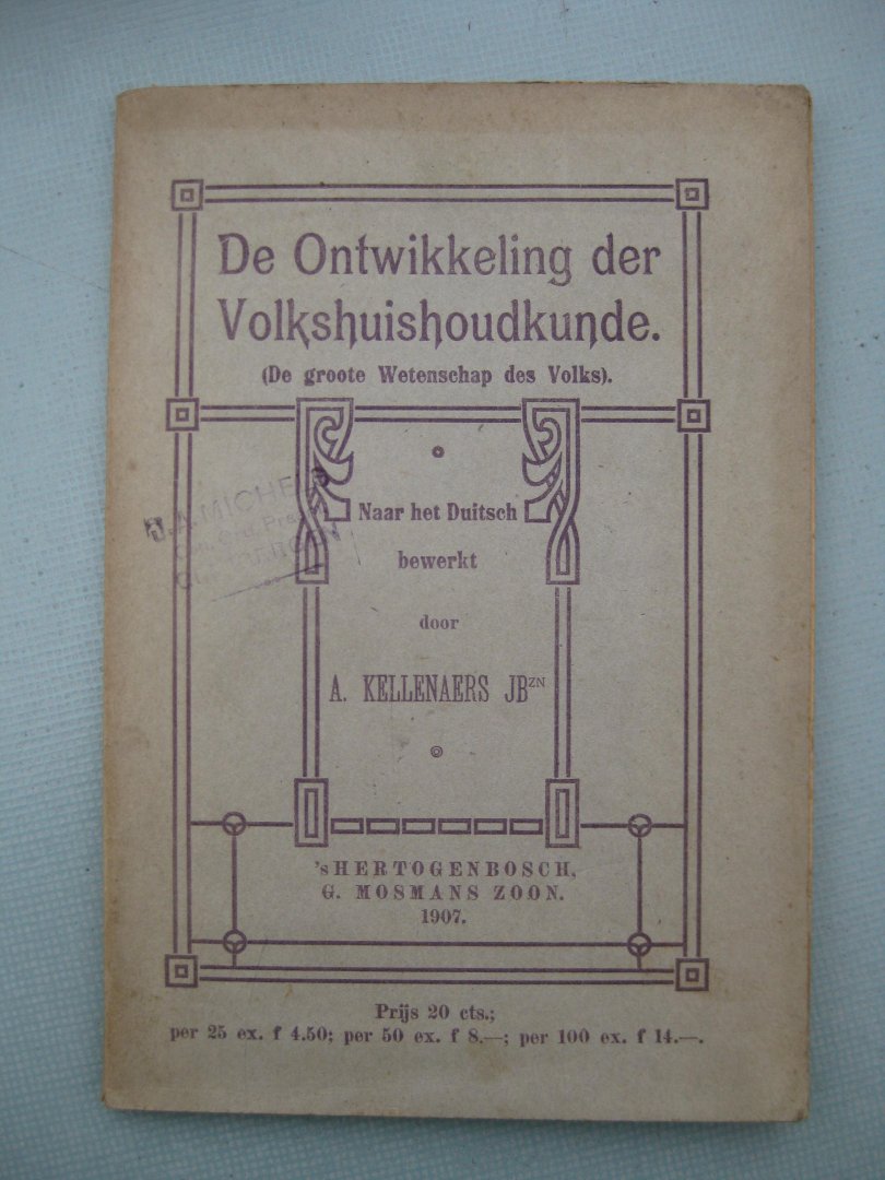 Kellenaers, A. - De Ontwikkeling der Volkshuishoudkunde (De groote Wetenschap des Volks).